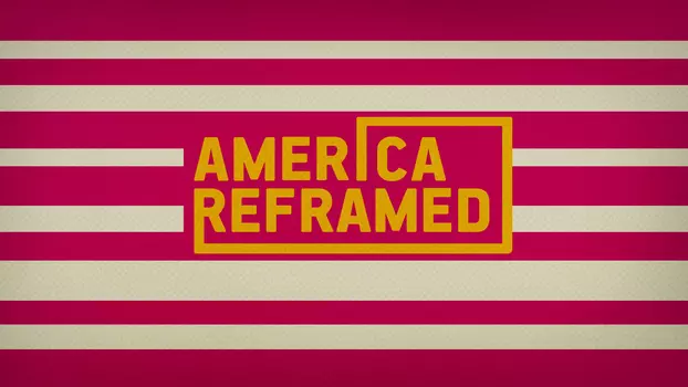 America ReFramed