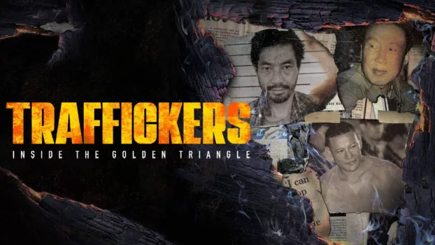 Traffickers: Inside The Golden Triangle