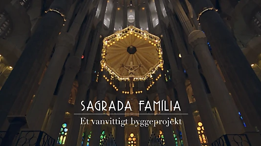 Sagrada Familia - Gaudi's challenge