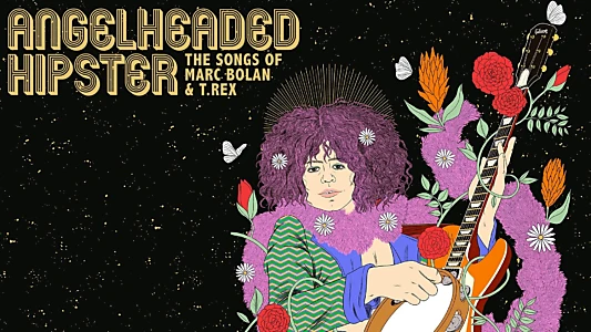 Angelheaded Hipster: The Songs of Marc Bolan & T. Rex