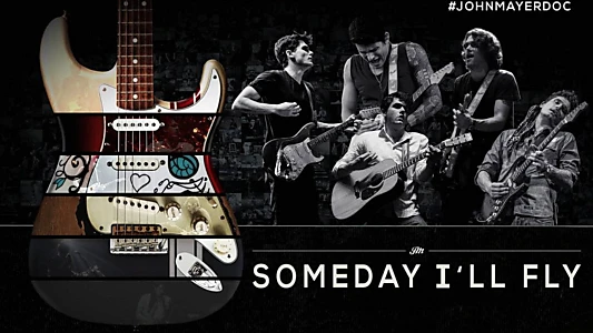 John Mayer: Someday I'll Fly