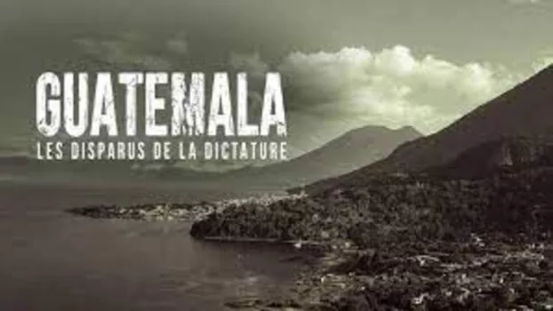Guatemala, the dictatorship's disappeared