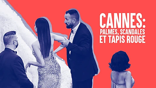 Cannes : Palmes, scandales et tapis rouge