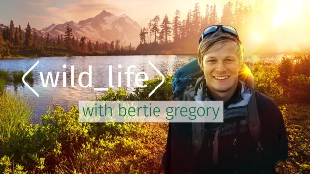 Wild Life with Bertie Gregory