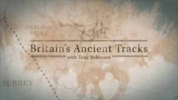 Britain's Ancient Tracks with Tony Robinson
