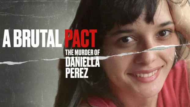 A Brutal Pact: The Murder of Daniella Perez