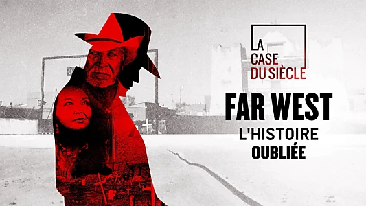 Far West, l'histoire oubliée