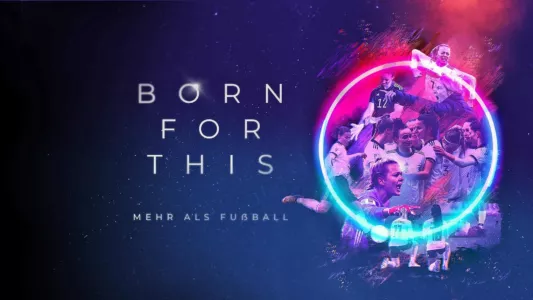 Born For This - Mehr als Fussball