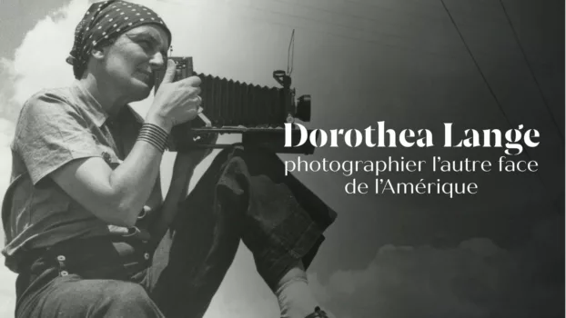 Dorothea Lange, photographe de l’autre face de l’Amérique