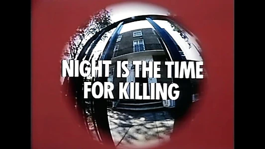 Night is the Time For Killing