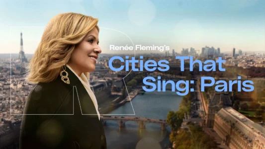 Renée Fleming's Cities That Sing - Paris