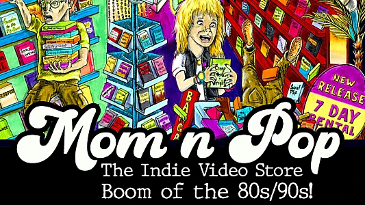 Mom n' Pop: The Indie Video Store Boom of the 80s/90s