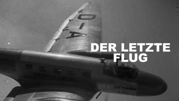 Der letzte Flug - Ein deutsches Geheimnis