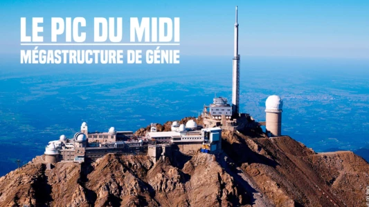 Le Pic du Midi : Mégastructure de génie