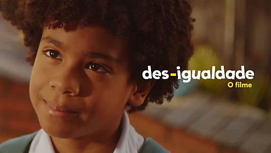 Des-Igualdade: O Filme