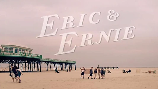 Eric & Ernie