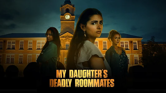 My Daughter's Deadly Roommates