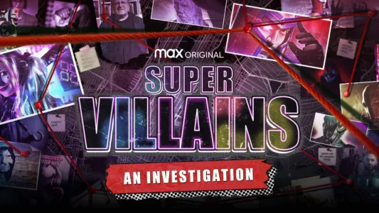 Supervillains: An Investigation