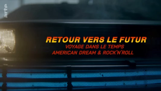 Retour vers le futur : Voyage dans le temps, American Dream & rock'n'roll