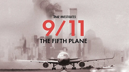 TMZ Investigates: 9/11 - The Fifth Plane