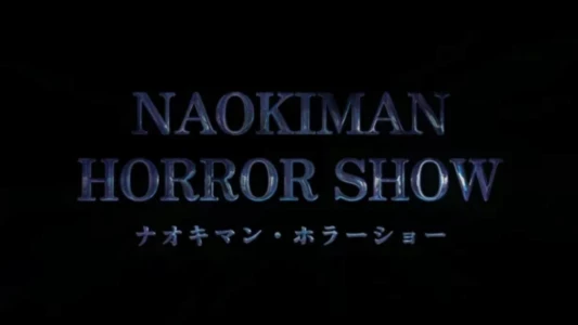 Naokiman Horror Show