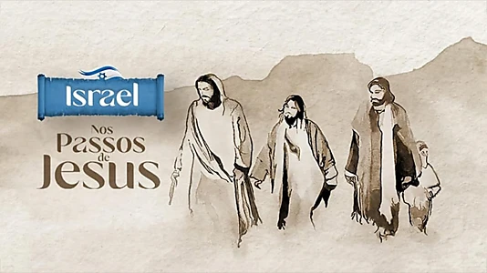 Israel - Nos Passos de Jesus