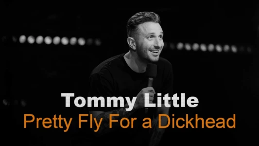 Tommy Little: Pretty Fly for A Dickhead