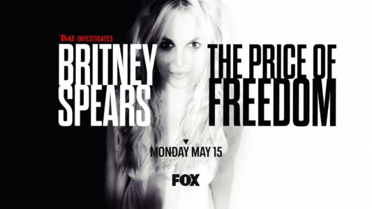 TMZ Investigates: Britney Spears: The Price of Freedom