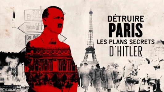 Détruire Paris, les plans secrets d'Hitler