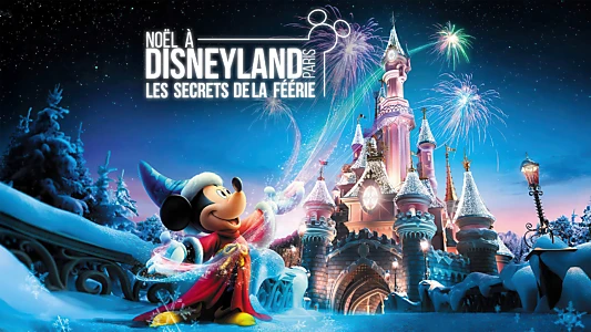 Noël à Disneyland : Les Secrets de la Féérie