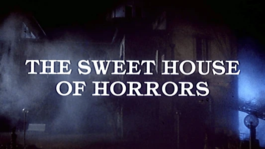 The Sweet House of Horrors