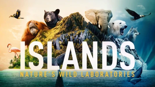 Islands: Nature's Wild Laboratories