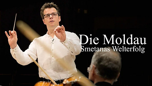 Die Moldau – Smetanas Welterfolg