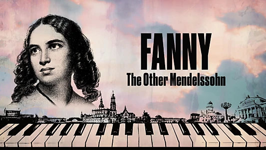 Fanny: The Other Mendelssohn