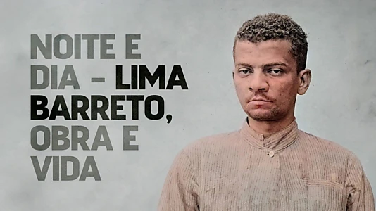 Noite e Dia - Lima Barreto, Obra & Vida