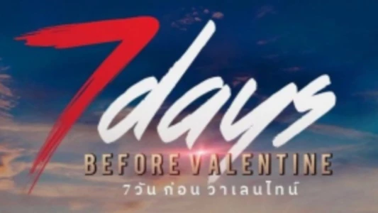 7 Days Before Valentine