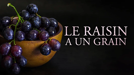 Le raisin a un grain