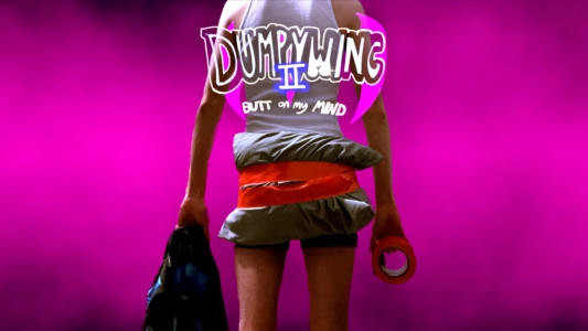 Dumpywing 2: Butt on My Mind