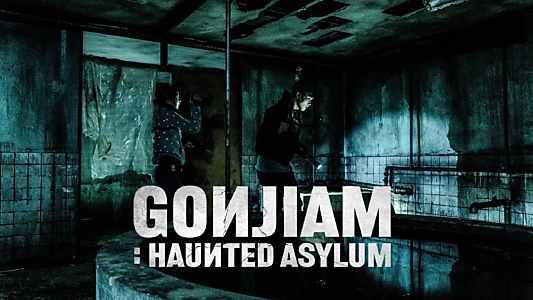 Gonjiam: Haunted Asylum