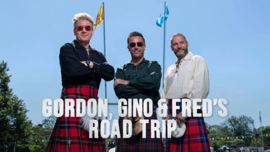 Gordon, Gino and Fred's Road Trip