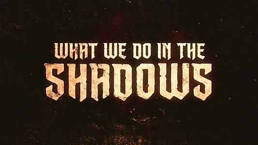 What We Do in the Shadows