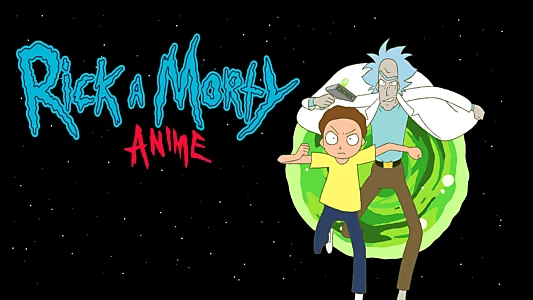 Rick and Morty: The Anime