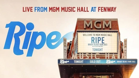 Ripe - Live From MGM Music Hall at Fenway