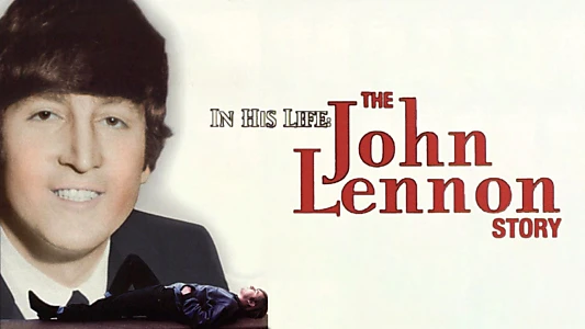 Watch In His Life: The John Lennon Story Trailer
