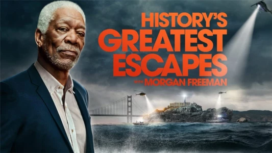 Watch History's Greatest Escapes with Morgan Freeman Trailer