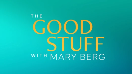 Watch The Good Stuff with Mary Berg Trailer