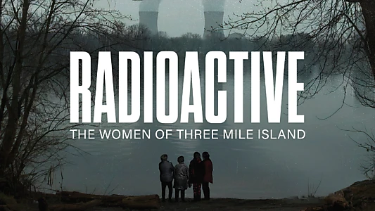 Watch Radioactive: The Women of Three Mile Island Trailer