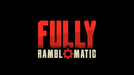 Watch Fully Ramblomatic Trailer