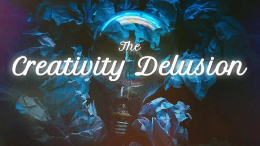 Watch The Creativity Delusion Trailer