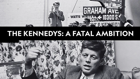 The Kennedys: A Fatal Ambition